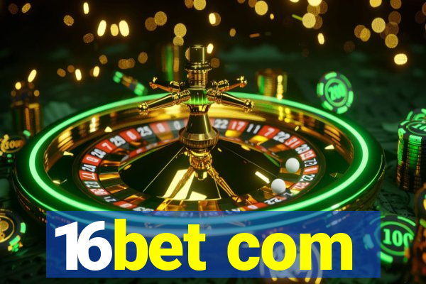 16bet com